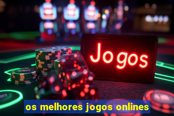 os melhores jogos onlines